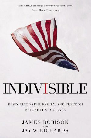 [The New American Patriots Reader - Books For Today's New Patriot 65] • Indivisible · Restoring Faith, Family, and Freedom Before It's Too Late